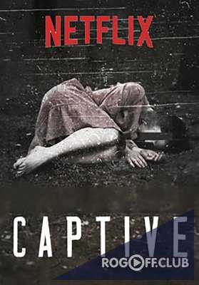 В плену / Captive (2016) все серии подряд