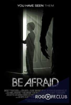 Бойся / Be Afraid (2017)