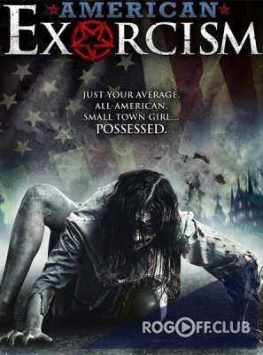 Американский Экзорцизм / American Exorcism (2017)